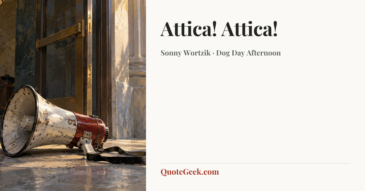 “Attica! Attica!” — Sonny Wortzik · Dog Day Afternoon. Illustrated QuoteGeek card.