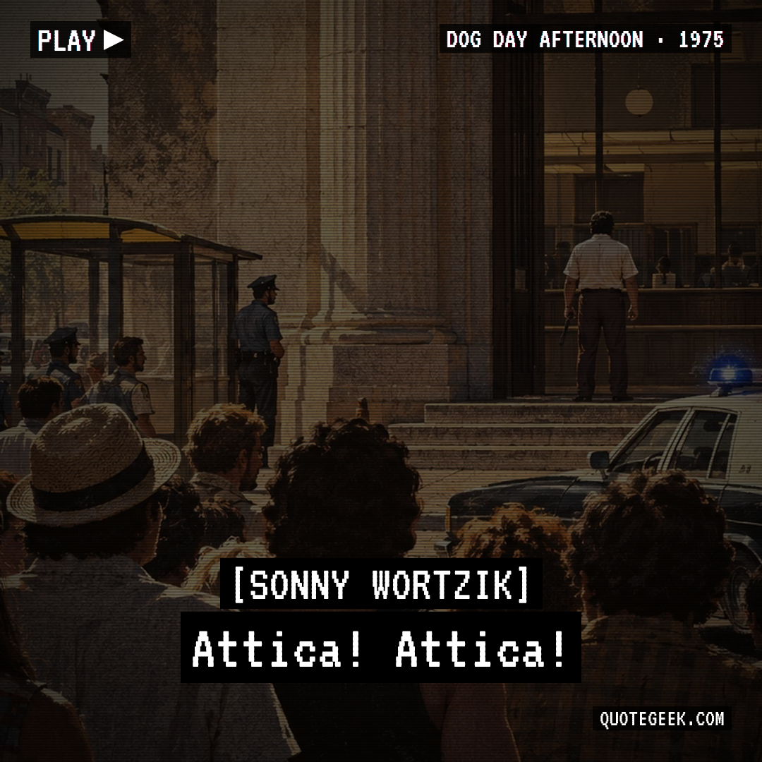 “Attica! Attica!” — Sonny Wortzik · Dog Day Afternoon. Illustrated QuoteGeek card.