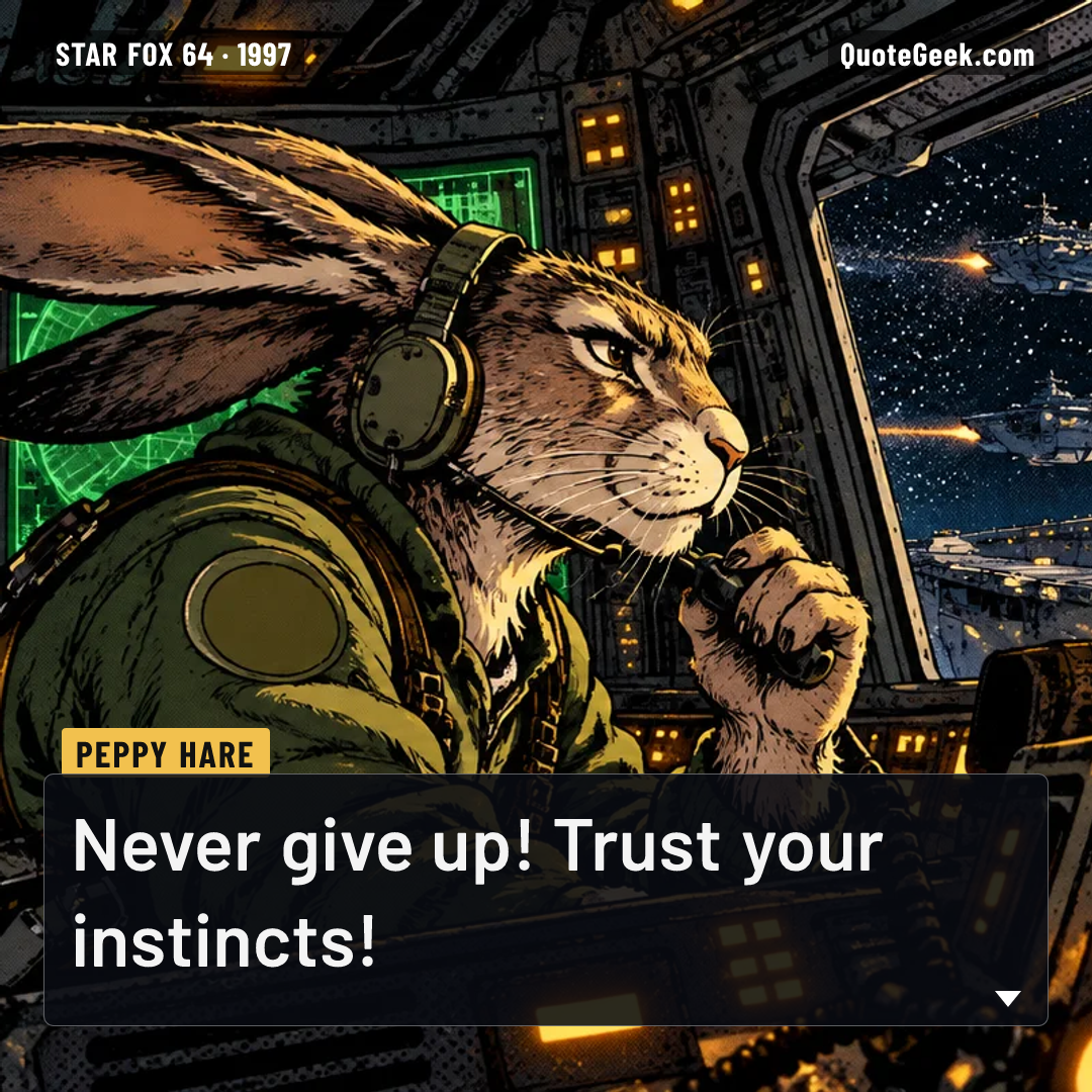 “Never give up! Trust your instincts!” — Peppy Hare · Star Fox 64. Illustrated QuoteGeek card.