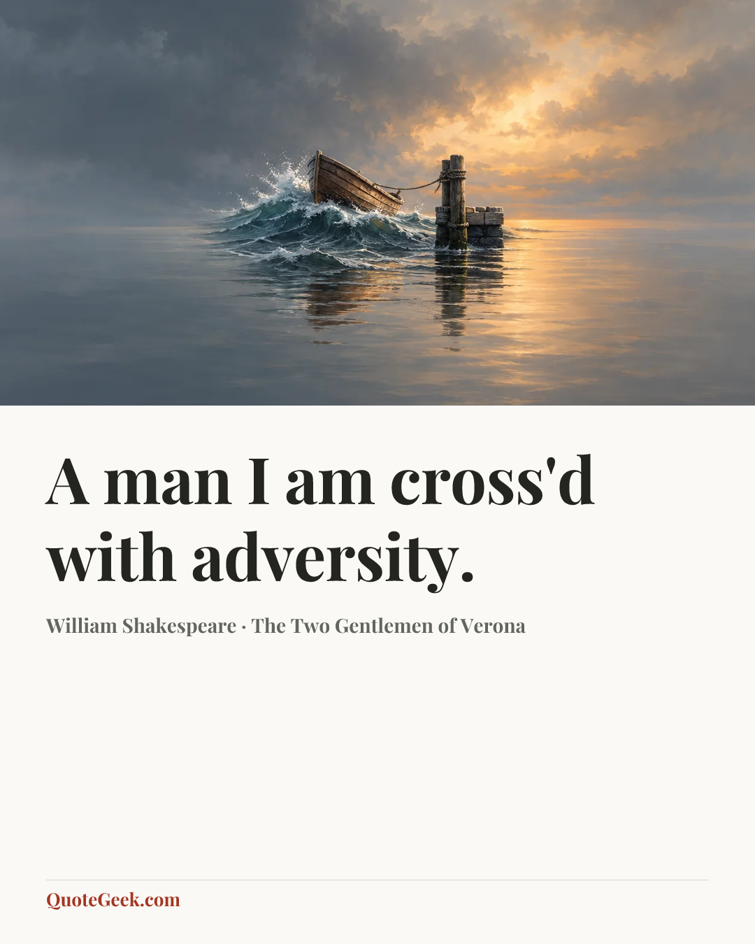 “A man I am cross'd with adversity.” — William Shakespeare · The Two Gentlemen of Verona. Illustrated QuoteGeek card.