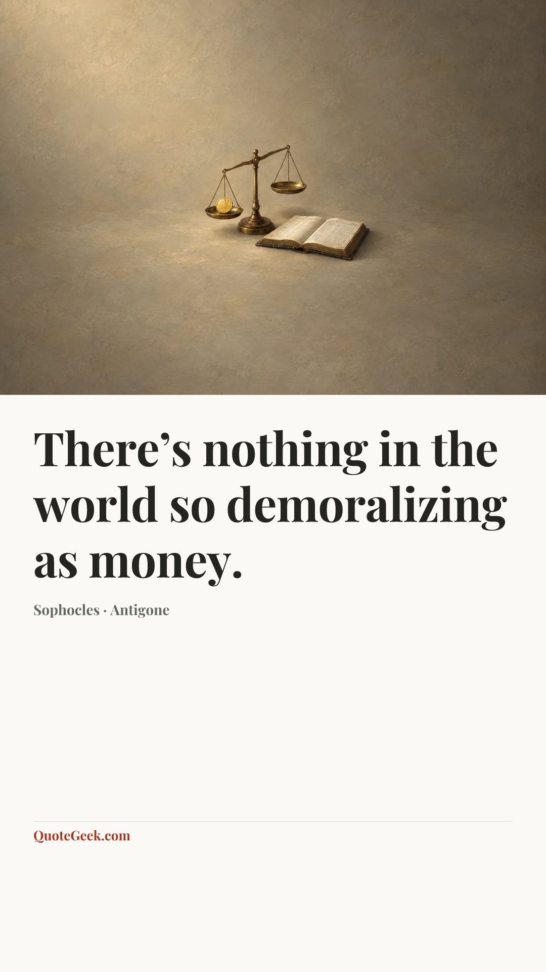 “There’s nothing in the world so demoralizing as money.” — Sophocles · Antigone. Illustrated QuoteGeek card.