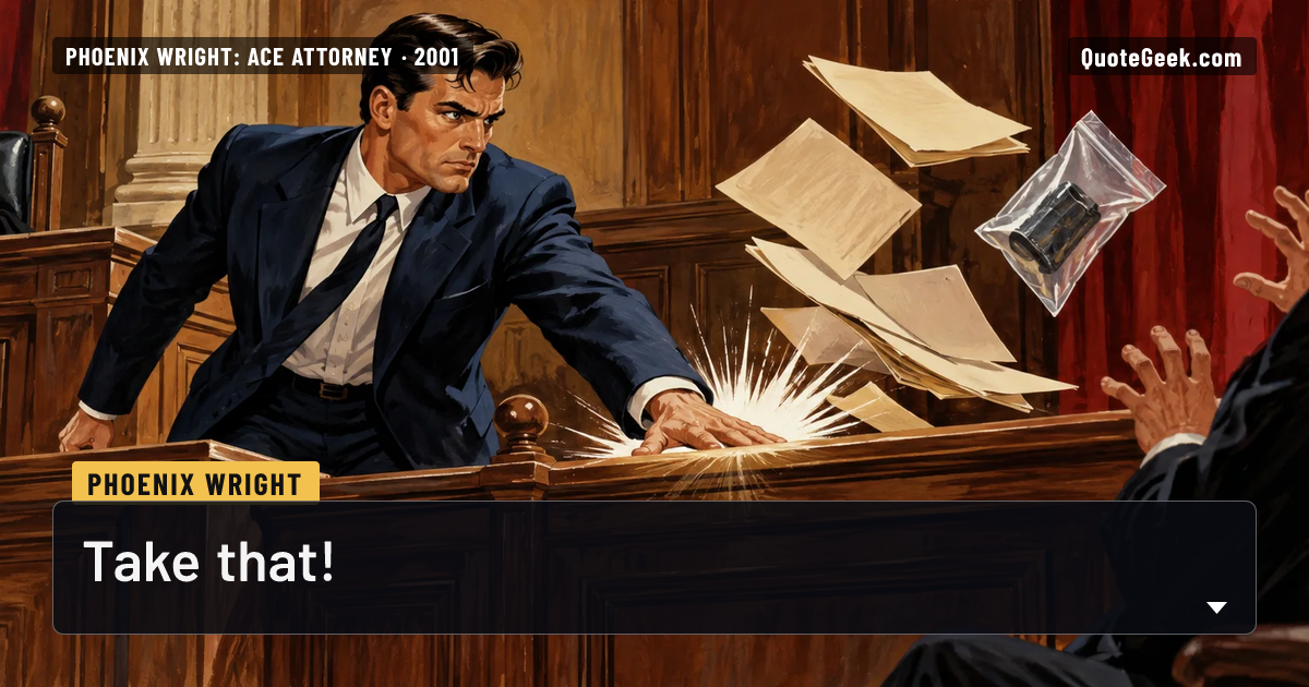 “Take that!” — Phoenix Wright · Phoenix Wright: Ace Attorney. Illustrated QuoteGeek card.