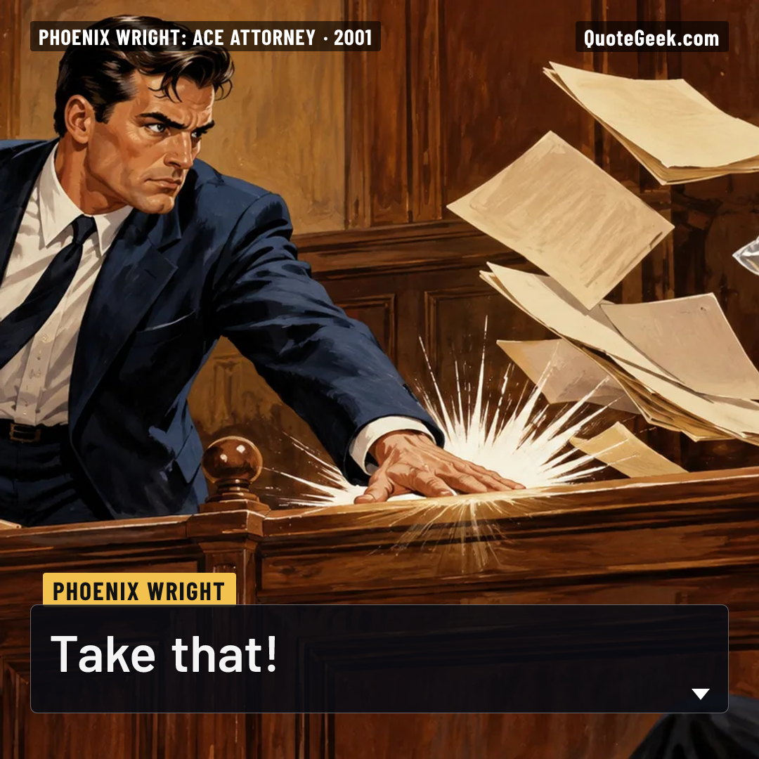 “Take that!” — Phoenix Wright · Phoenix Wright: Ace Attorney. Illustrated QuoteGeek card.