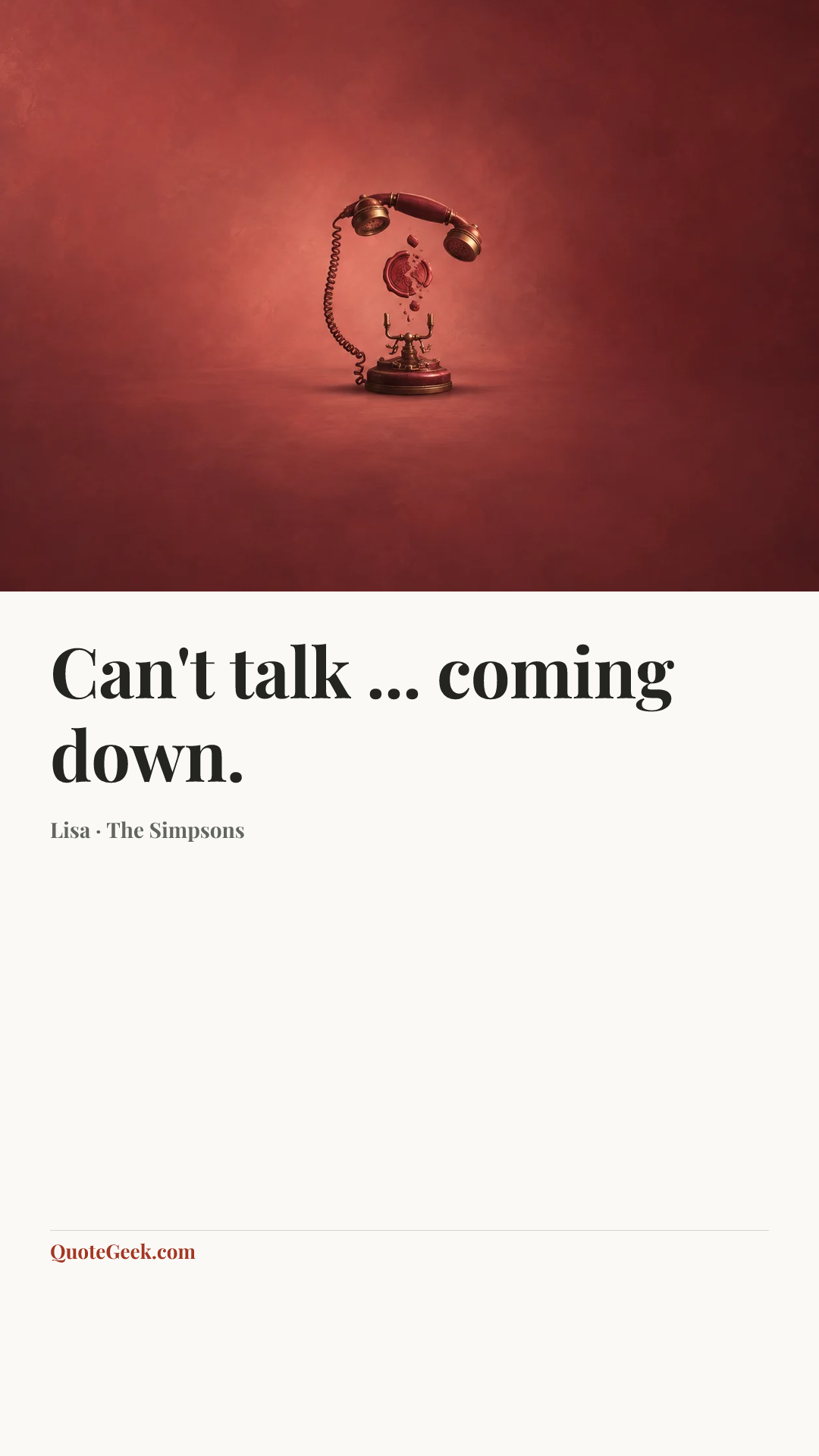 “Can't talk ... coming down.” — Lisa · The Simpsons. Illustrated QuoteGeek card.