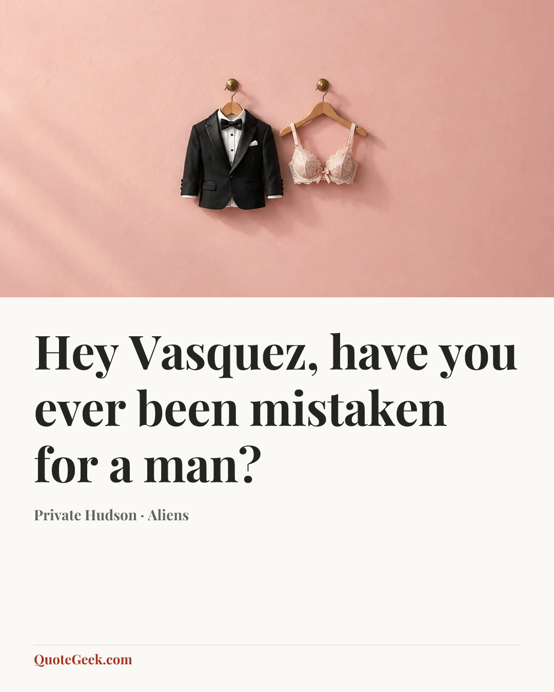 “Hey Vasquez, have you ever been mistaken for a man?” — Private Hudson · Aliens. Illustrated QuoteGeek card.