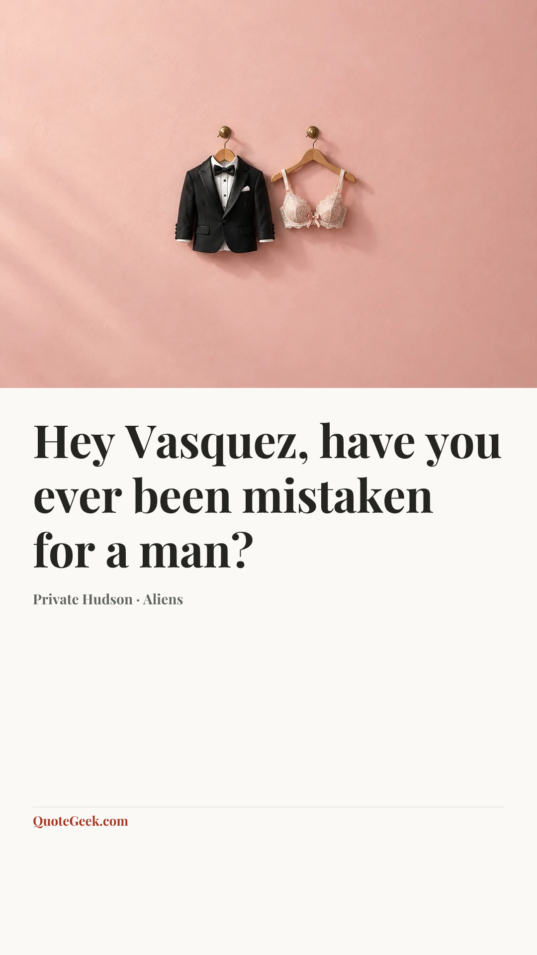 “Hey Vasquez, have you ever been mistaken for a man?” — Private Hudson · Aliens. Illustrated QuoteGeek card.