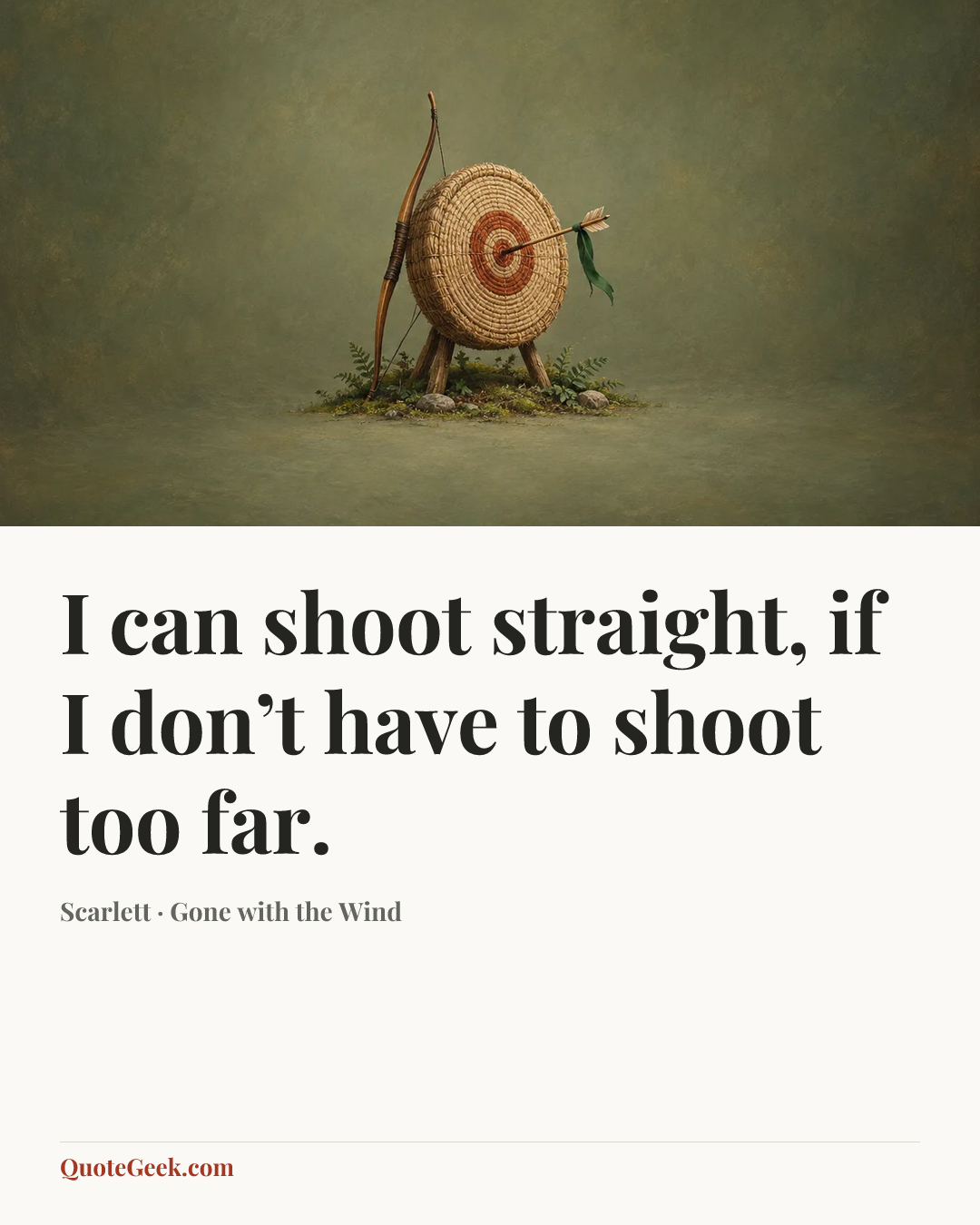 “I can shoot straight, if I don’t have to shoot too far.” — Scarlett · Gone with the Wind. Illustrated QuoteGeek card.