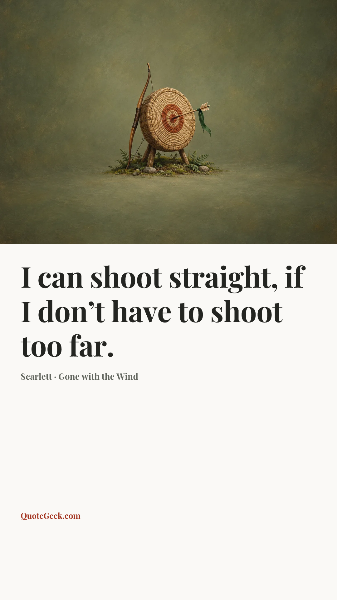 “I can shoot straight, if I don’t have to shoot too far.” — Scarlett · Gone with the Wind. Illustrated QuoteGeek card.