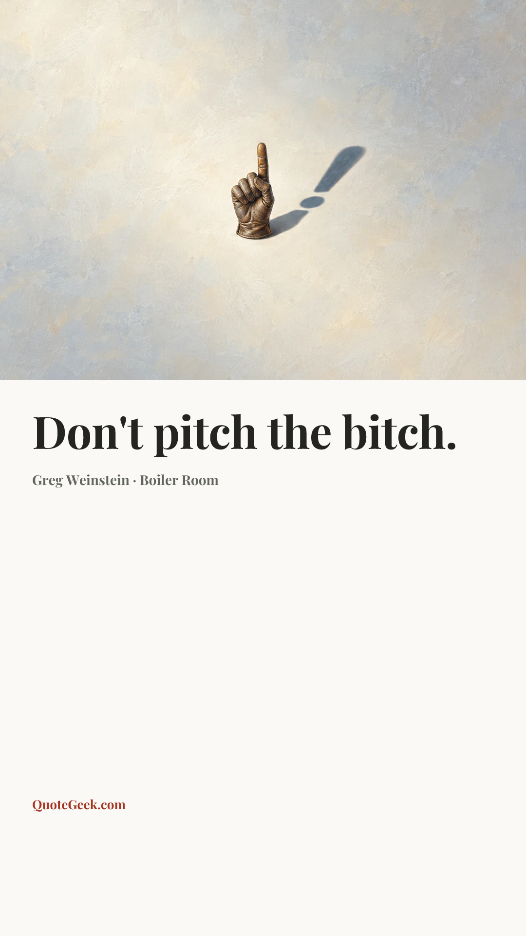 “Don't pitch the bitch.” — Greg Weinstein · Boiler Room. Illustrated QuoteGeek card.