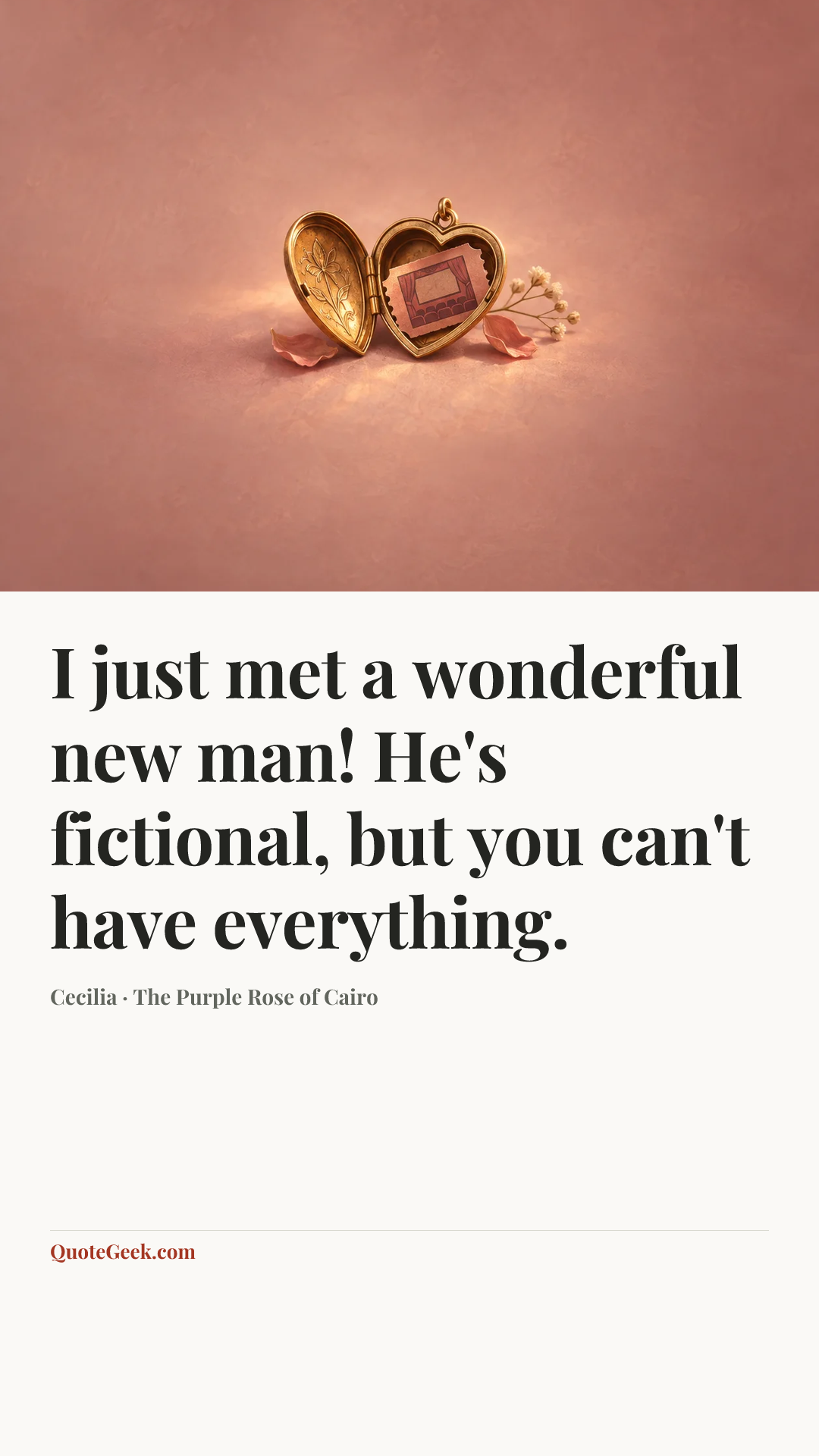 “I just met a wonderful new man! He's fictional, but you can't have everything.” — Cecilia · The Purple Rose of Cairo. Illustrated QuoteGeek card.