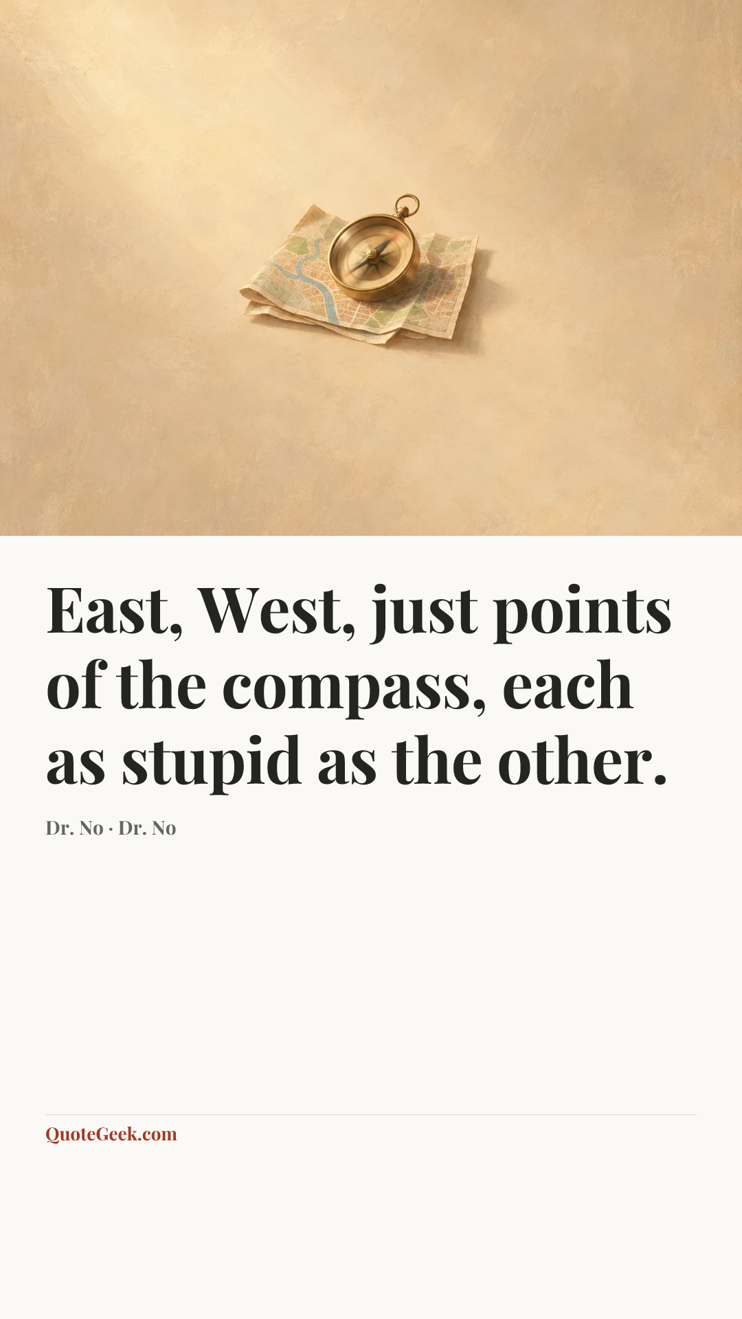 “East, West, just points of the compass, each as stupid as the other.” — Dr. No · Dr. No. Illustrated QuoteGeek card.