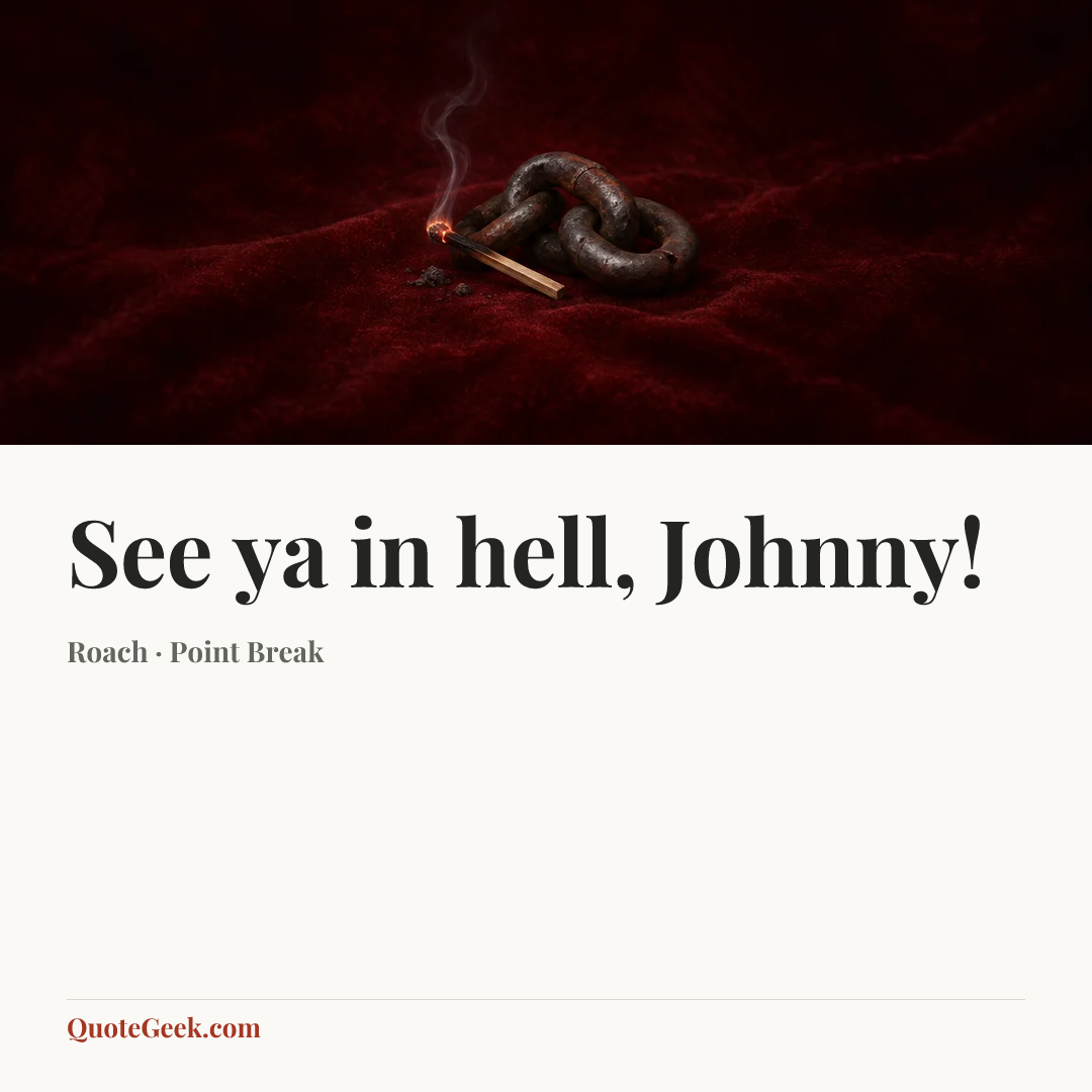“See ya in hell, Johnny!” — Roach · Point Break. Illustrated QuoteGeek card.