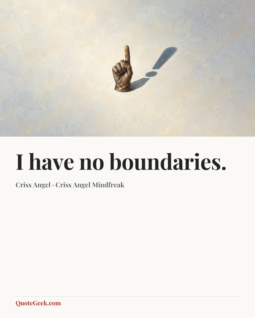 “I have no boundaries.” — Criss Angel · Criss Angel Mindfreak. Illustrated QuoteGeek card.