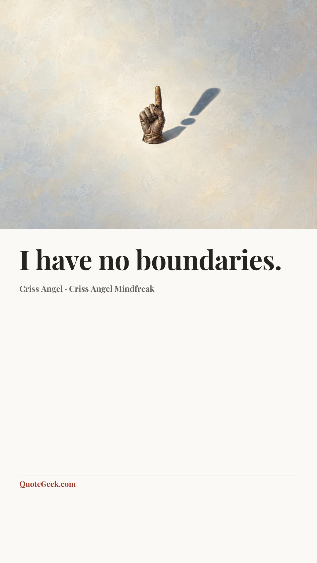 “I have no boundaries.” — Criss Angel · Criss Angel Mindfreak. Illustrated QuoteGeek card.