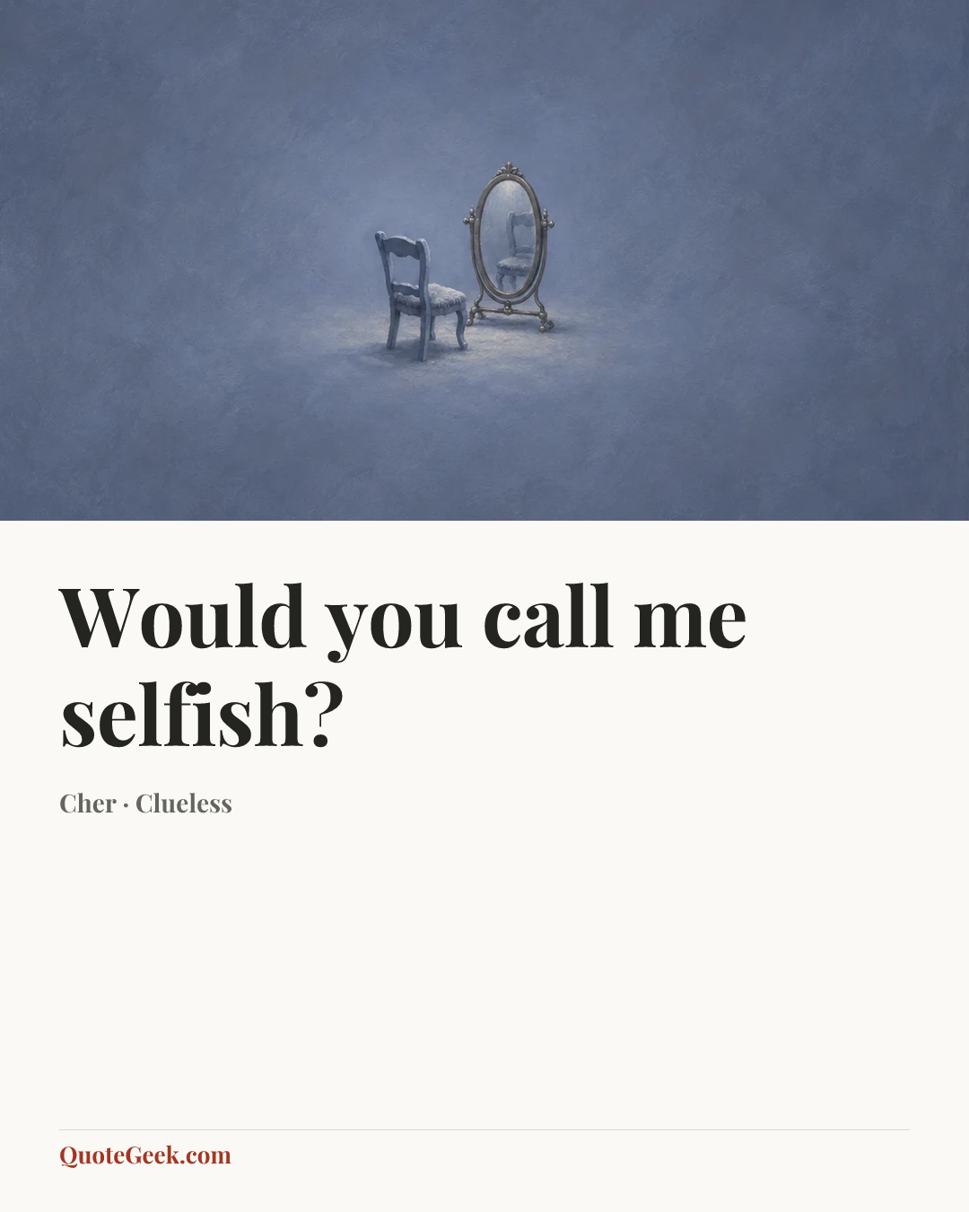 “Would you call me selfish?” — Cher · Clueless. Illustrated QuoteGeek card.