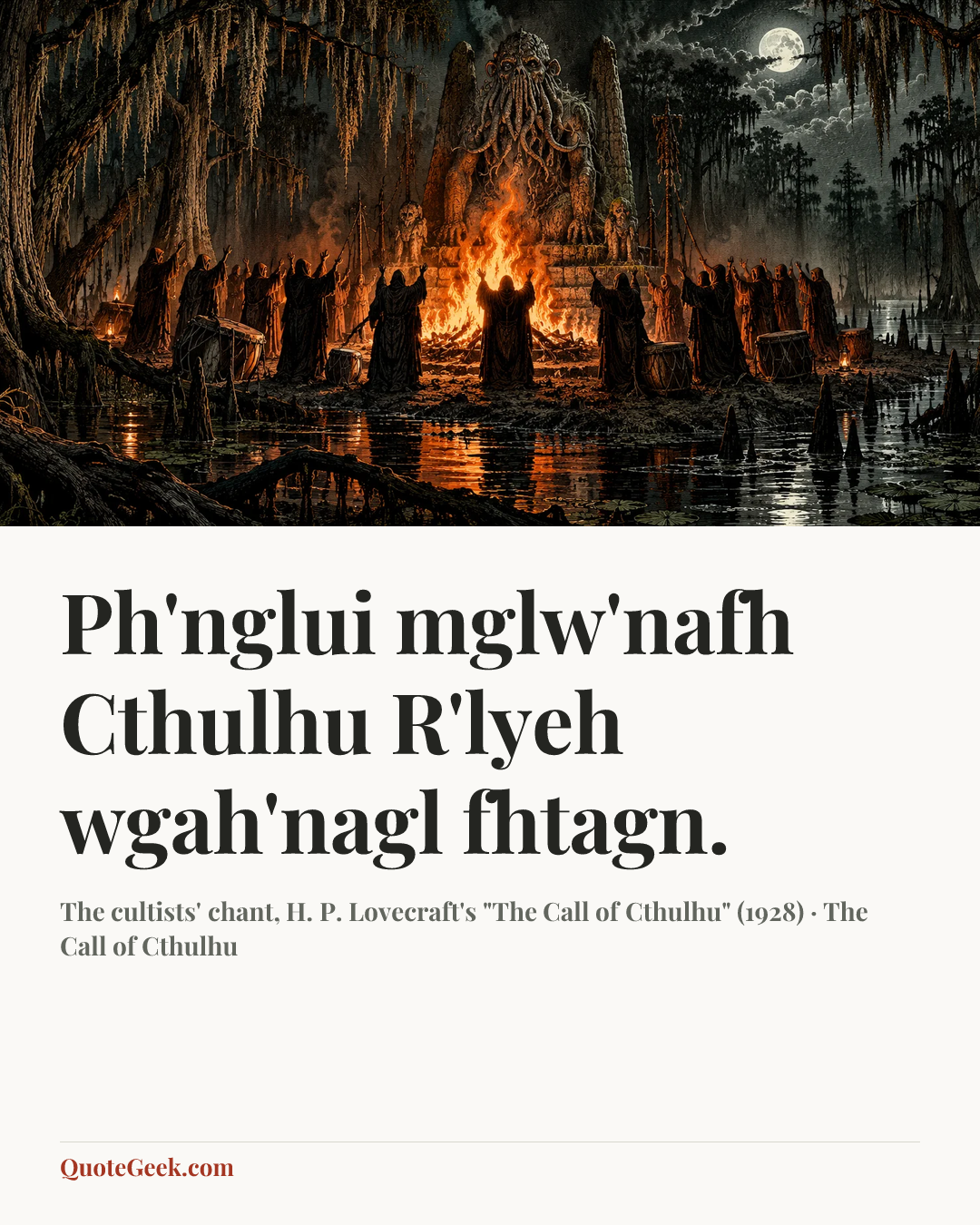 “Ph'nglui mglw'nafh Cthulhu R'lyeh wgah'nagl fhtagn.” — The cultists' chant, H. P. Lovecraft's "The Call of Cthulhu" (1928) · The Call of Cthulhu. Illustrated QuoteGeek card.