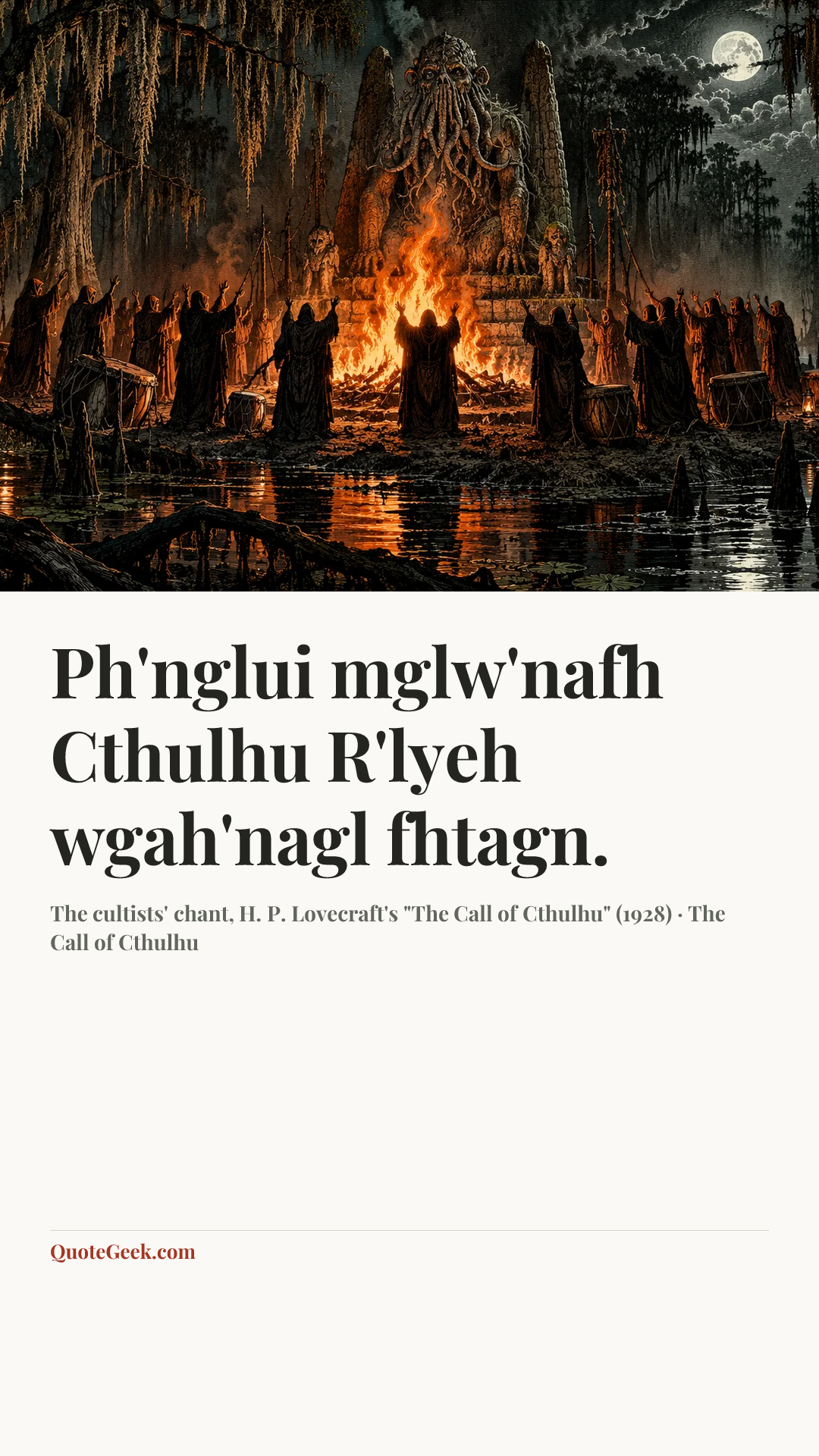 “Ph'nglui mglw'nafh Cthulhu R'lyeh wgah'nagl fhtagn.” — The cultists' chant, H. P. Lovecraft's "The Call of Cthulhu" (1928) · The Call of Cthulhu. Illustrated QuoteGeek card.