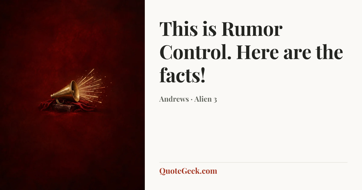 “This is Rumor Control. Here are the facts!” — Andrews · Alien 3. Illustrated QuoteGeek card.