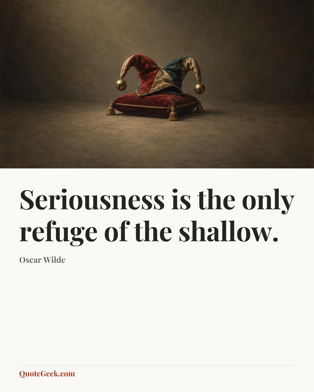 “Seriousness is the only refuge of the shallow.” — Oscar Wilde. Illustrated QuoteGeek card.
