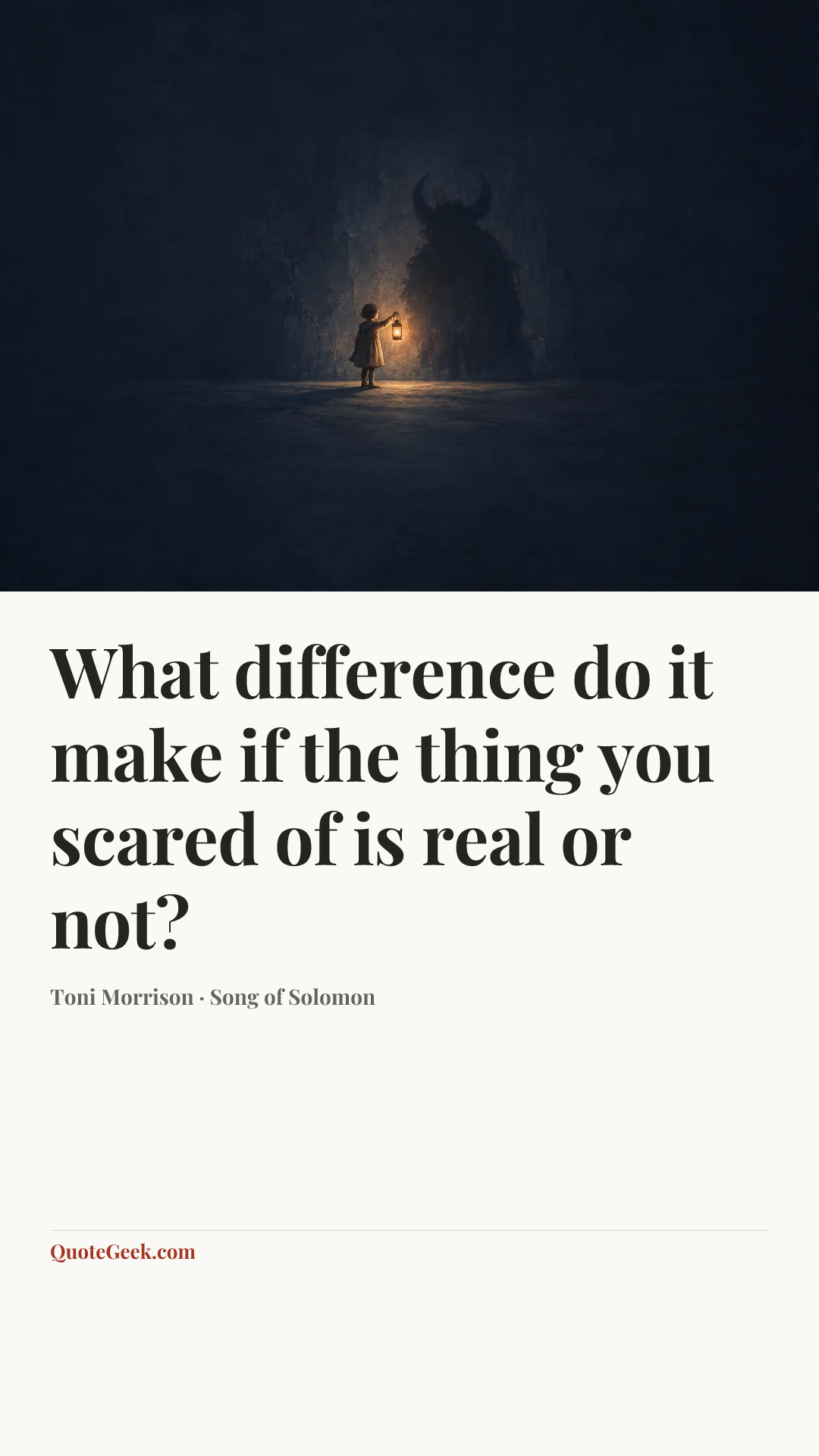 “What difference do it make if the thing you scared of is real or not?” — Toni Morrison · Song of Solomon. Illustrated QuoteGeek card.