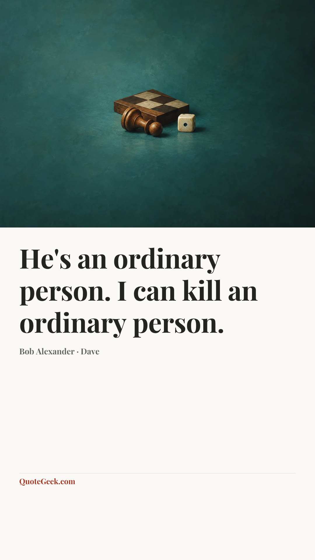 “He's an ordinary person. I can kill an ordinary person.” — Bob Alexander · Dave. Illustrated QuoteGeek card.