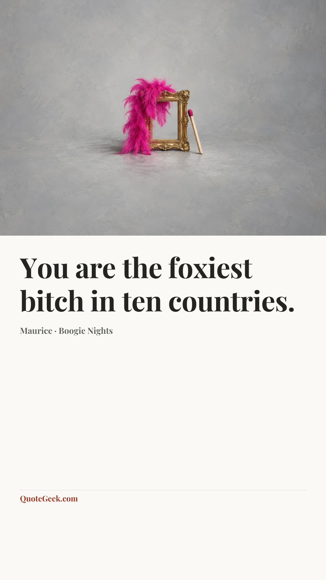 “You are the foxiest bitch in ten countries.” — Maurice · Boogie Nights. Illustrated QuoteGeek card.