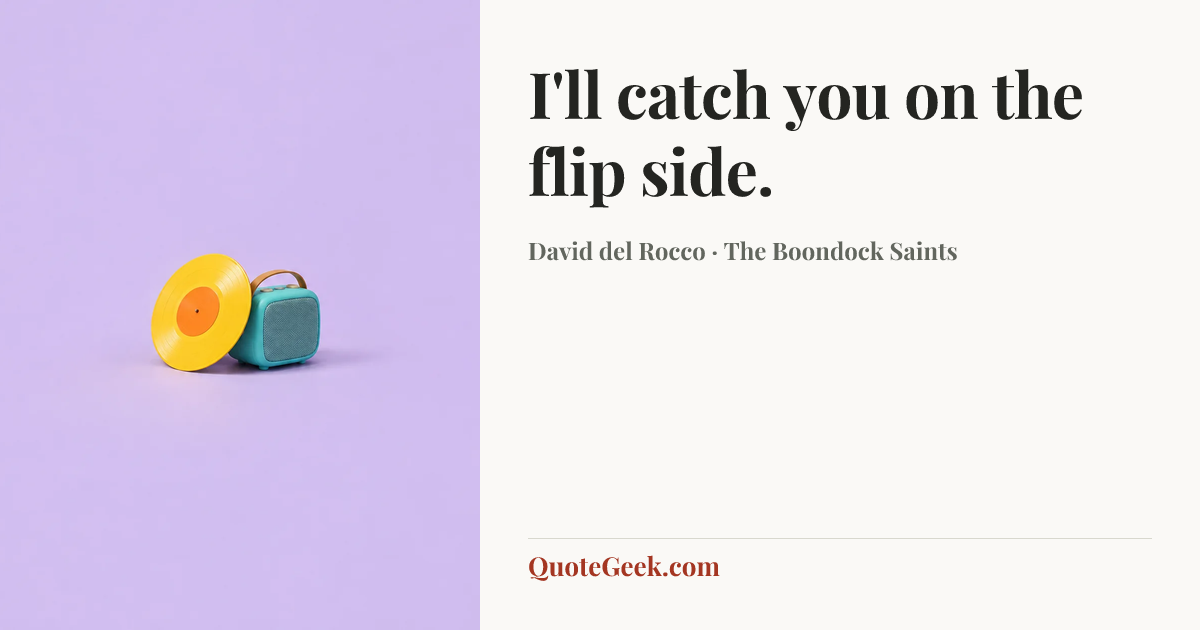“I'll catch you on the flip side.” — David del Rocco · The Boondock Saints. Illustrated QuoteGeek card.