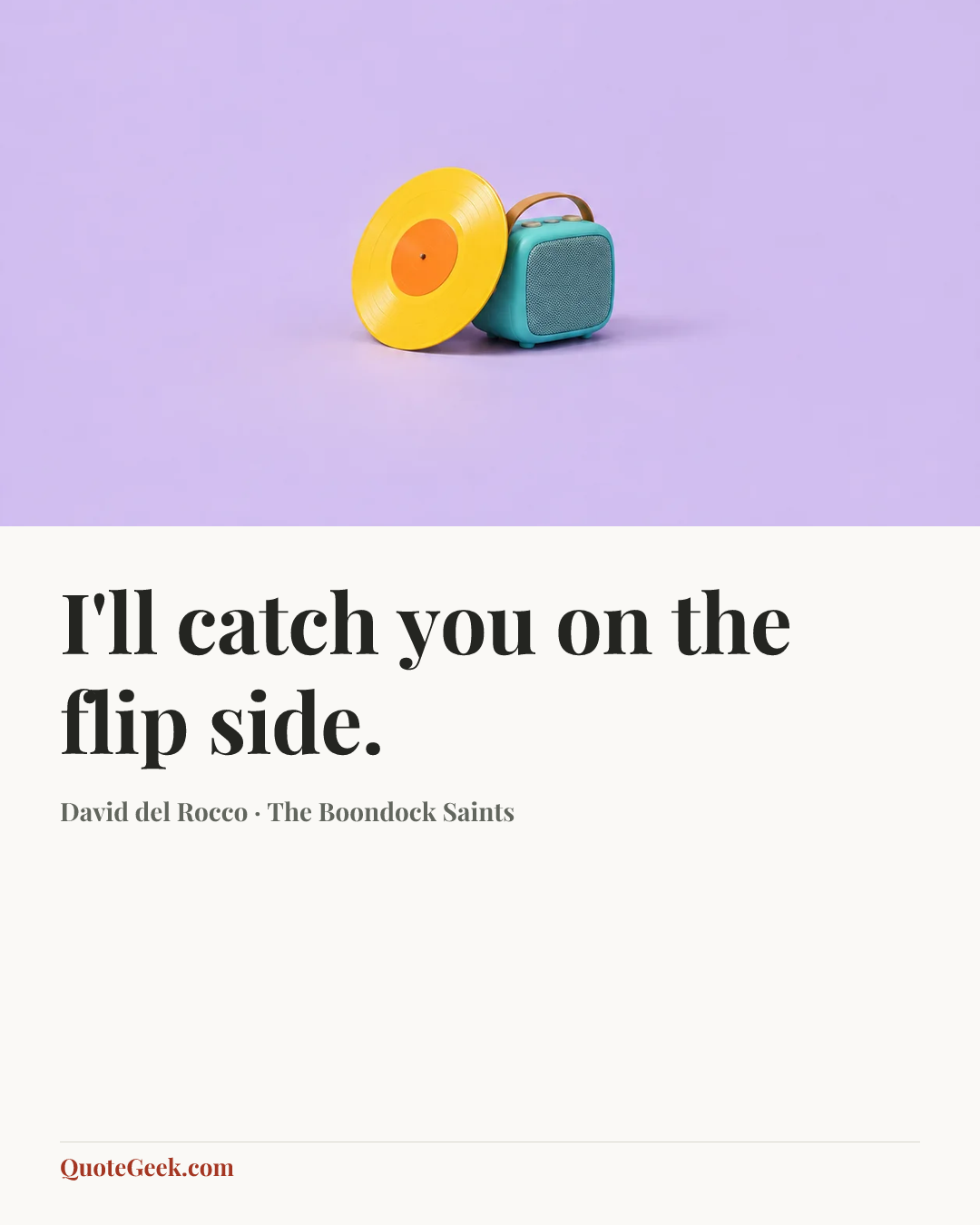 “I'll catch you on the flip side.” — David del Rocco · The Boondock Saints. Illustrated QuoteGeek card.