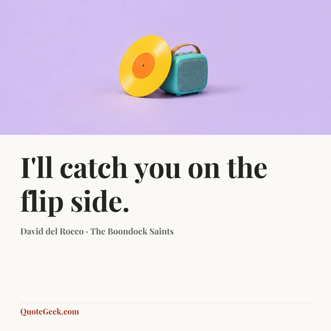 “I'll catch you on the flip side.” — David del Rocco · The Boondock Saints. Illustrated QuoteGeek card.