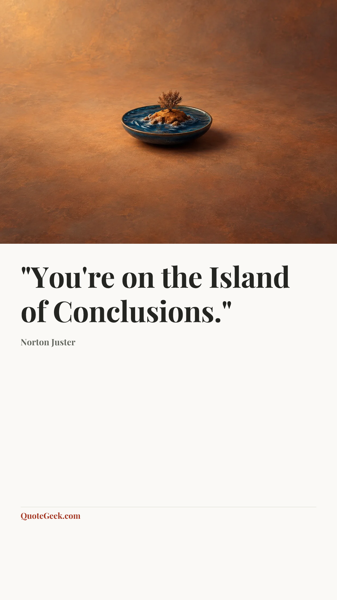 “"You're on the Island of Conclusions."” — Norton Juster. Illustrated QuoteGeek card.