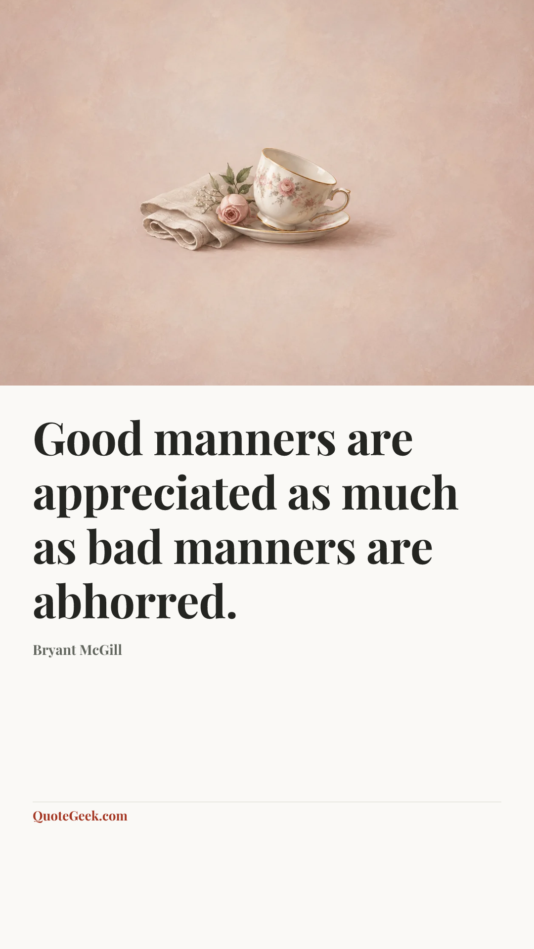 “Good manners are appreciated as much as bad manners are abhorred.” — Bryant McGill. Illustrated QuoteGeek card.