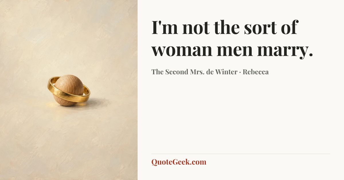 “I'm not the sort of woman men marry.” — The Second Mrs. de Winter · Rebecca. Illustrated QuoteGeek card.