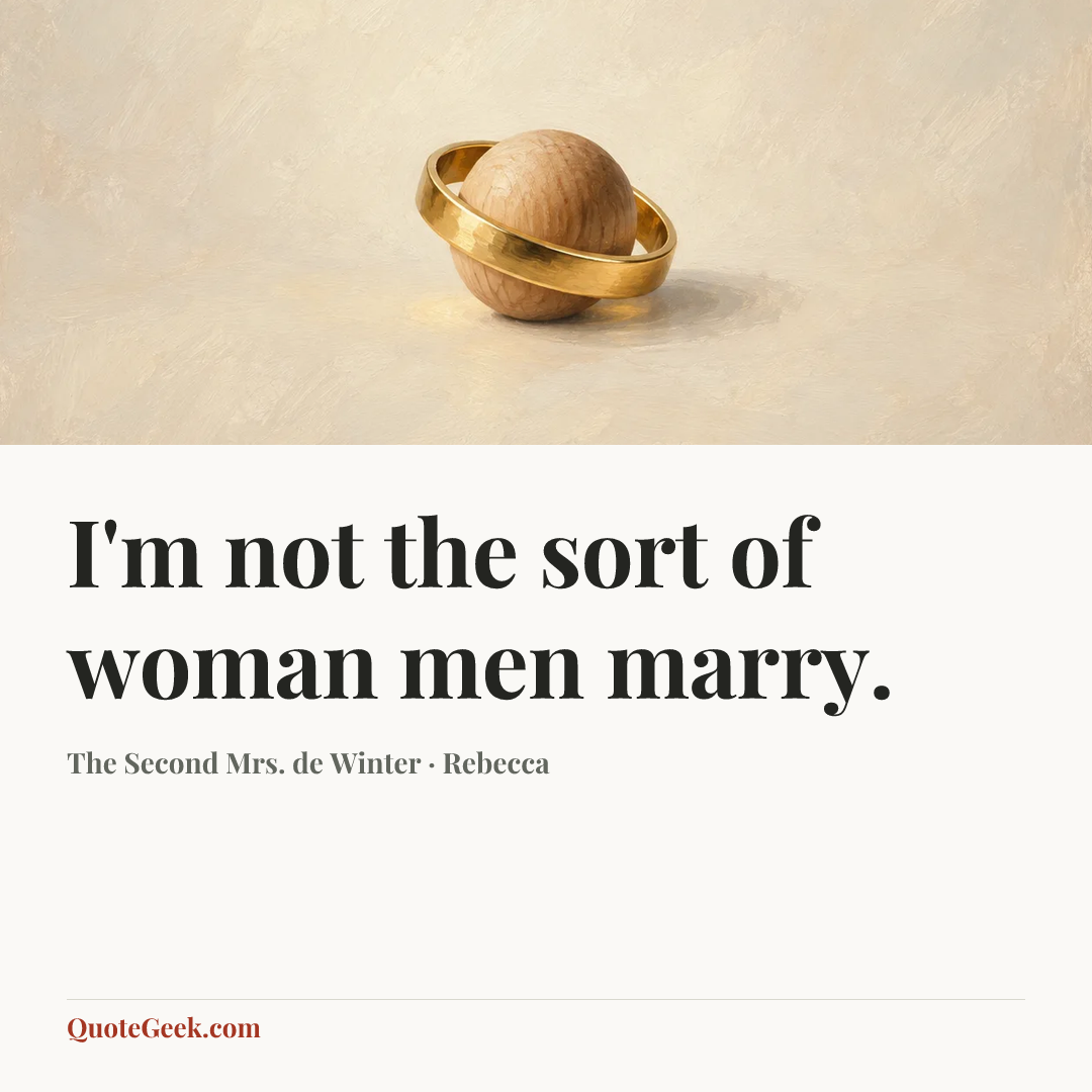“I'm not the sort of woman men marry.” — The Second Mrs. de Winter · Rebecca. Illustrated QuoteGeek card.