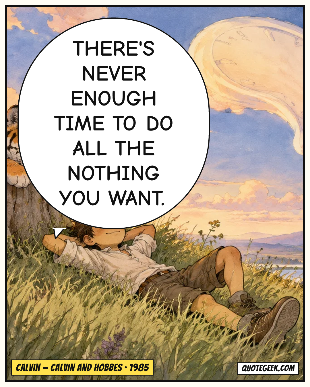 “There's never enough time to do all the nothing you want.” — Calvin · Calvin and Hobbes. Illustrated QuoteGeek card.