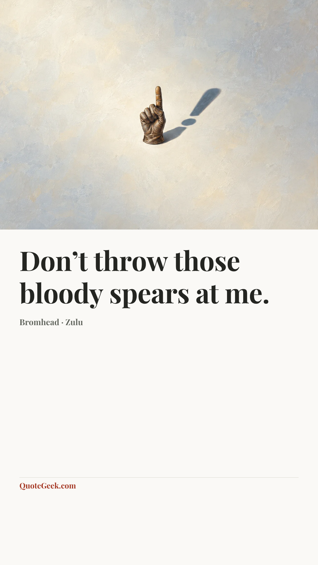 “Don’t throw those bloody spears at me.” — Bromhead · Zulu. Illustrated QuoteGeek card.