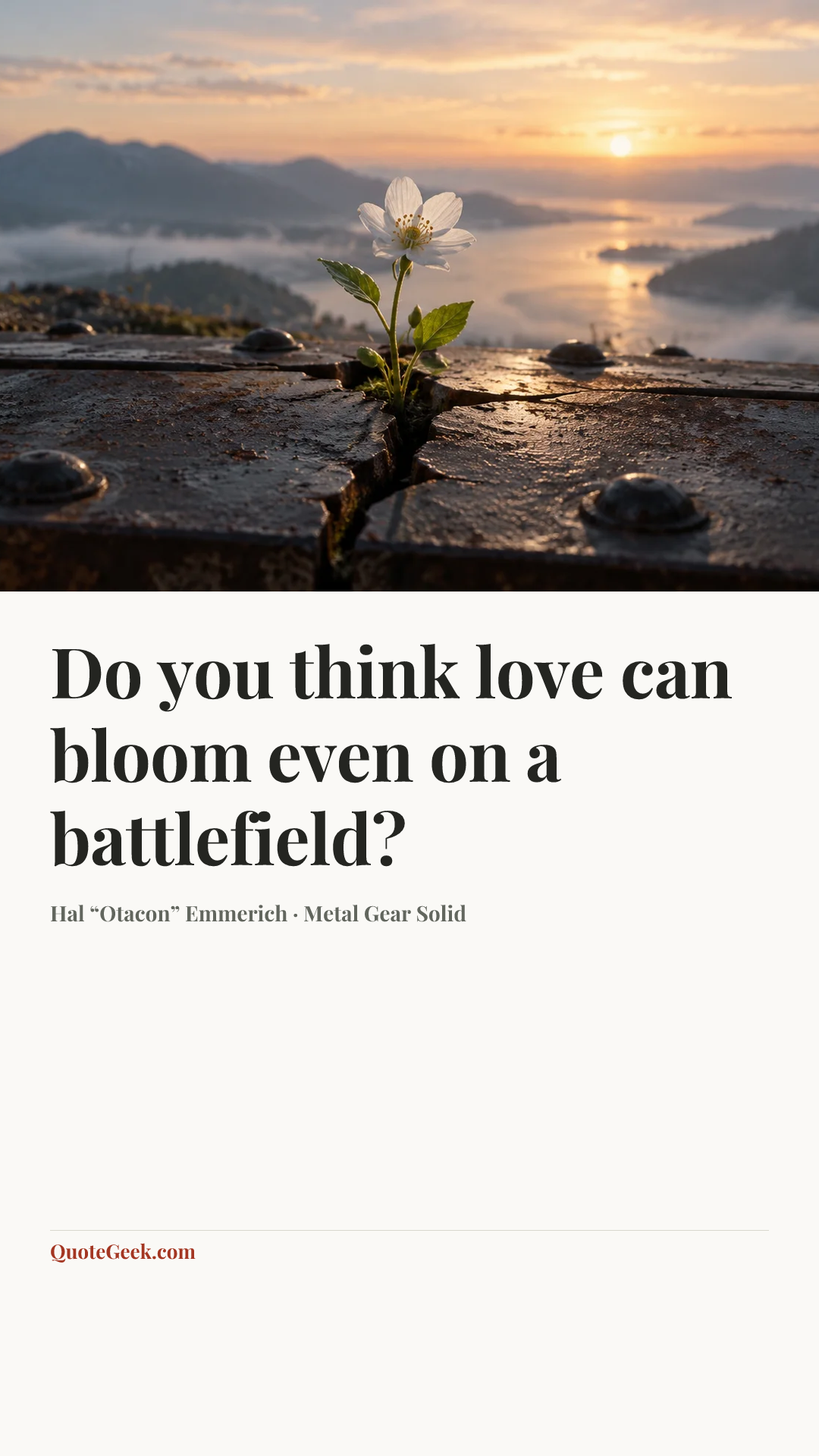 “Do you think love can bloom even on a battlefield?” — Hal “Otacon” Emmerich · Metal Gear Solid. Illustrated QuoteGeek card.