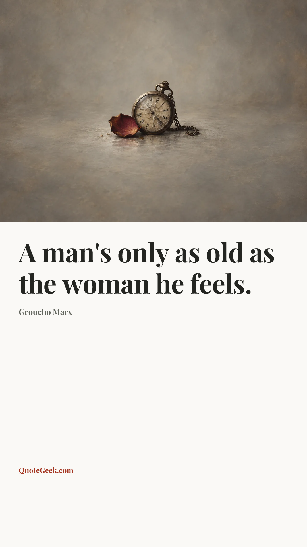 “A man's only as old as the woman he feels.” — Groucho Marx. Illustrated QuoteGeek card.