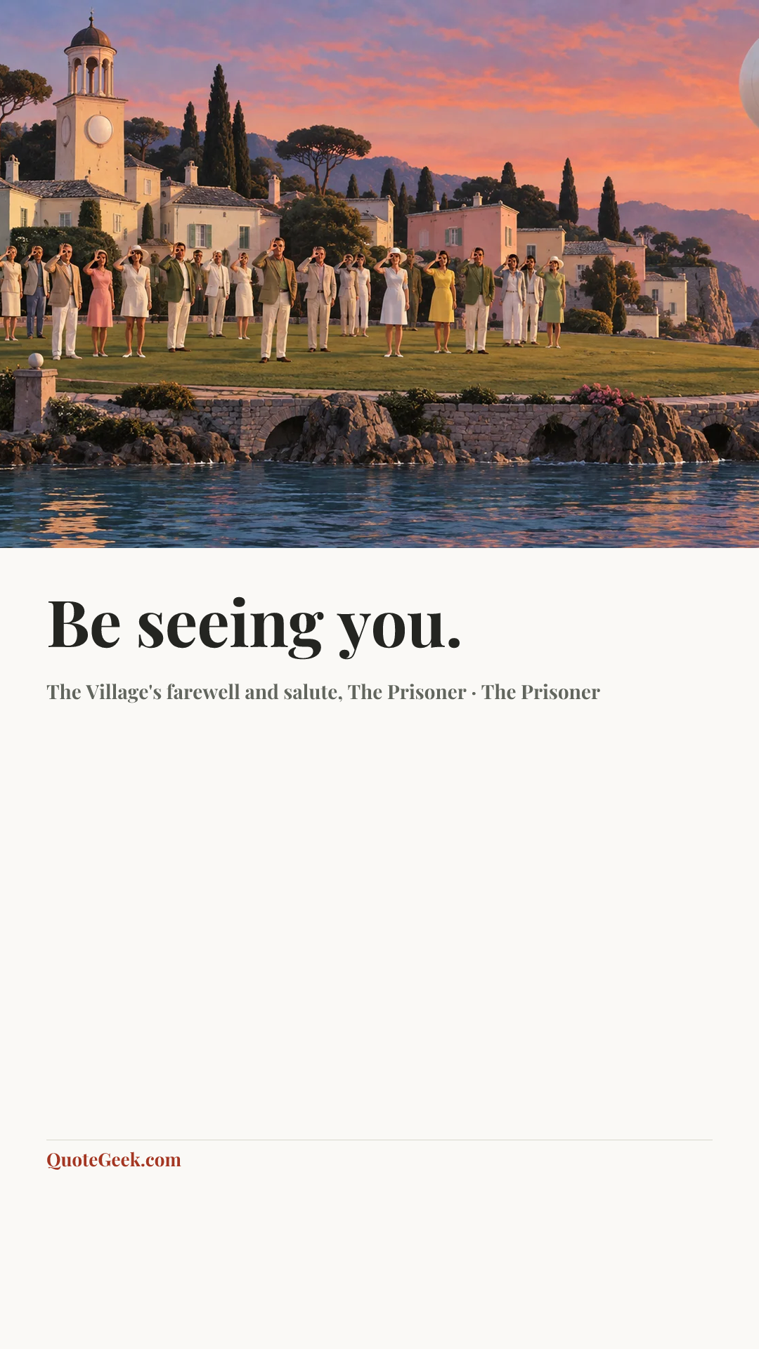 “Be seeing you.” — The Village's farewell and salute, The Prisoner · The Prisoner. Illustrated QuoteGeek card.