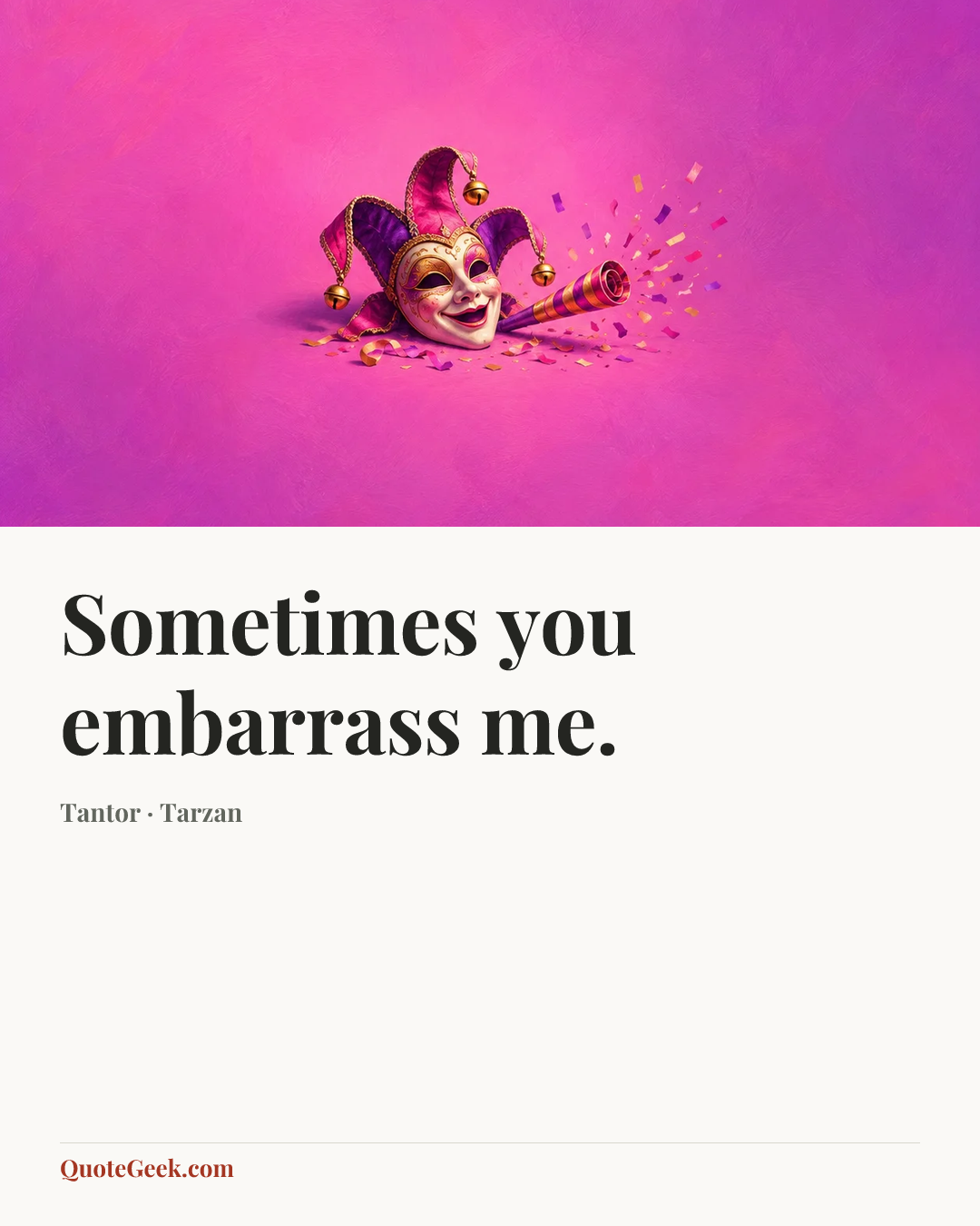 “Sometimes you embarrass me.” — Tantor · Tarzan. Illustrated QuoteGeek card.