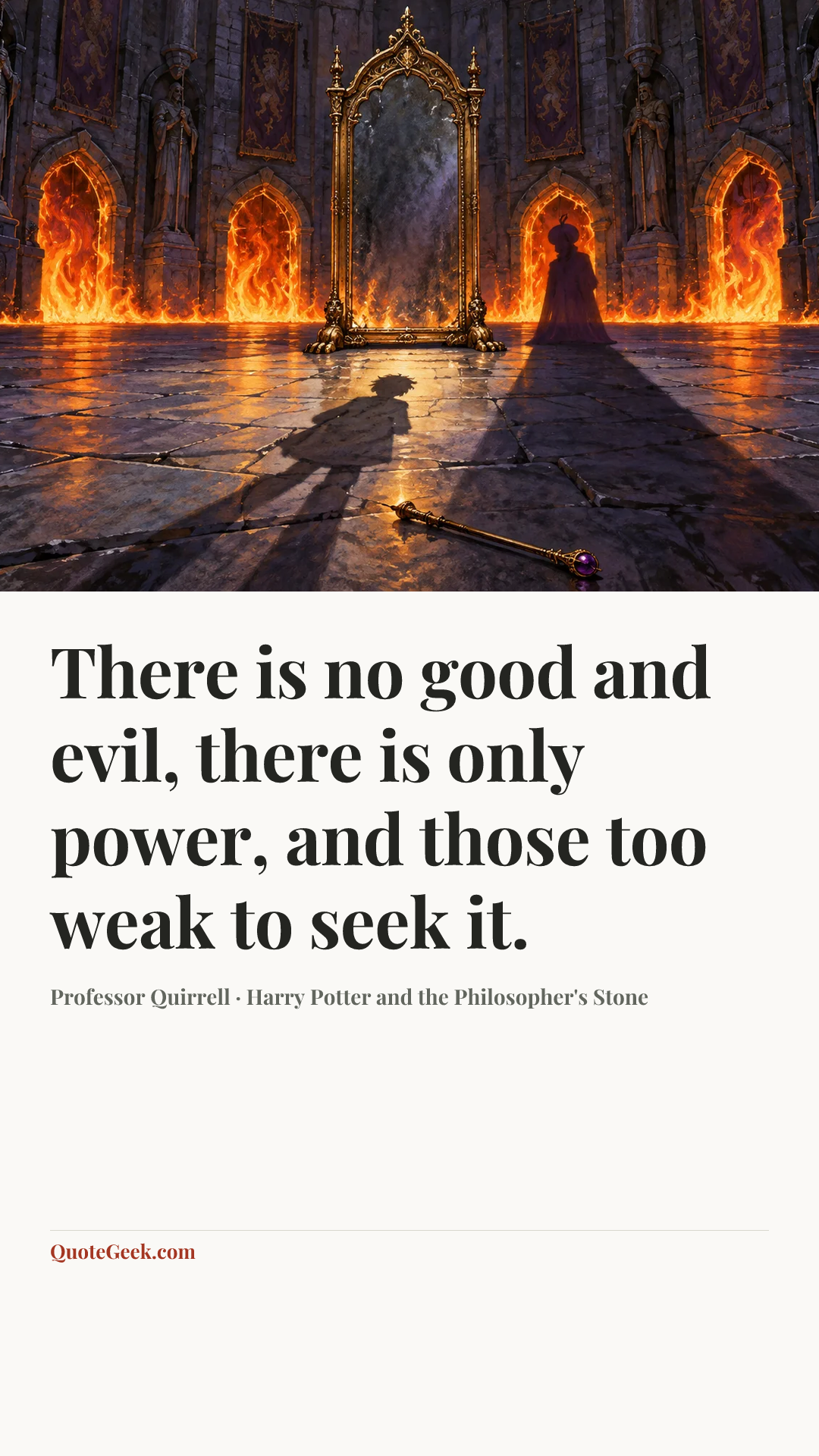 “There is no good and evil, there is only power, and those too weak to seek it.” — Professor Quirrell · Harry Potter and the Philosopher's Stone. Illustrated QuoteGeek card.