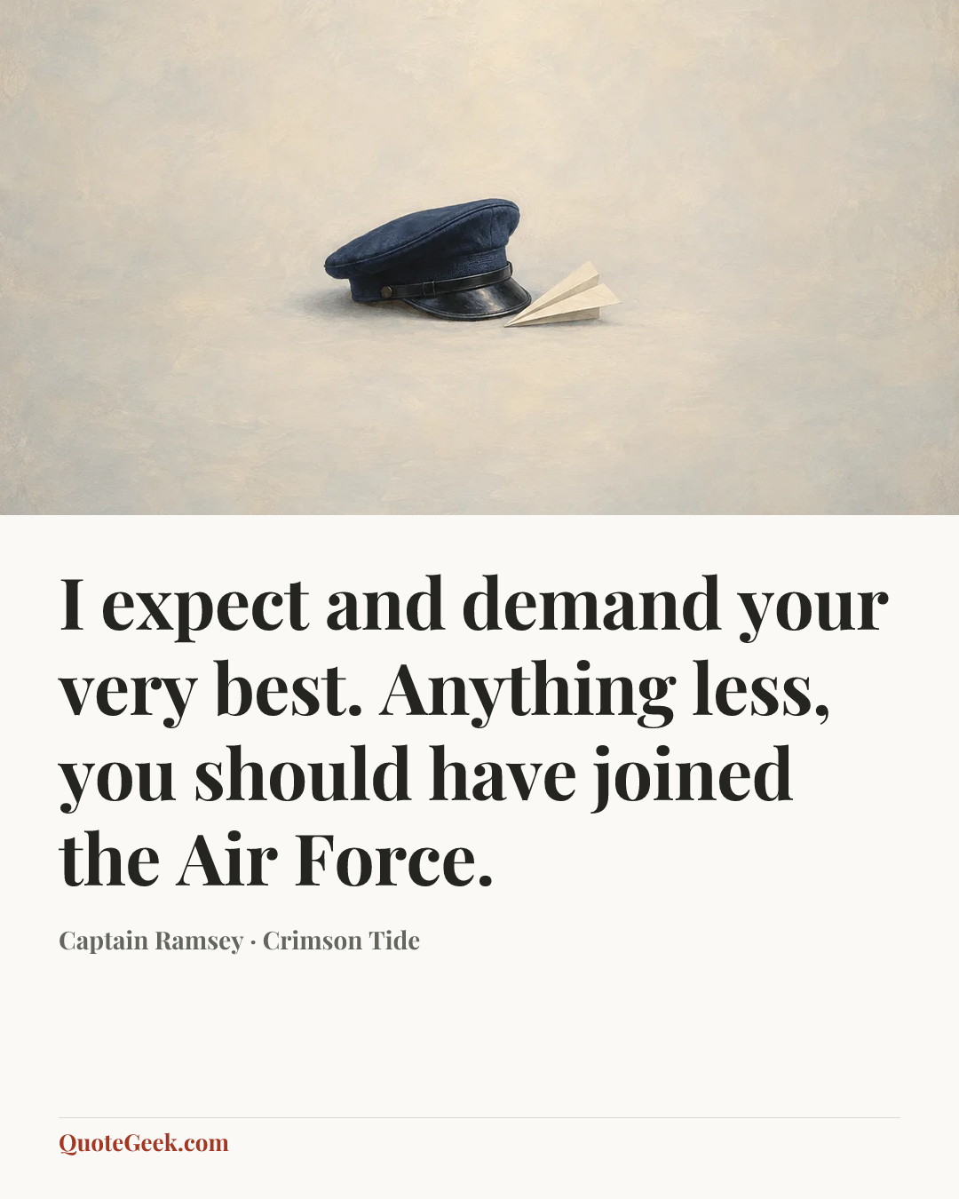 “I expect and demand your very best. Anything less, you should have joined the Air Force.” — Captain Ramsey · Crimson Tide. Illustrated QuoteGeek card.