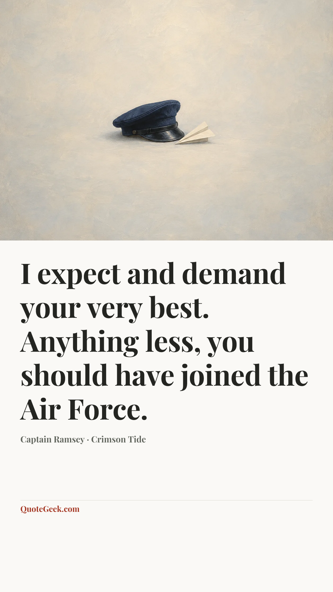 “I expect and demand your very best. Anything less, you should have joined the Air Force.” — Captain Ramsey · Crimson Tide. Illustrated QuoteGeek card.