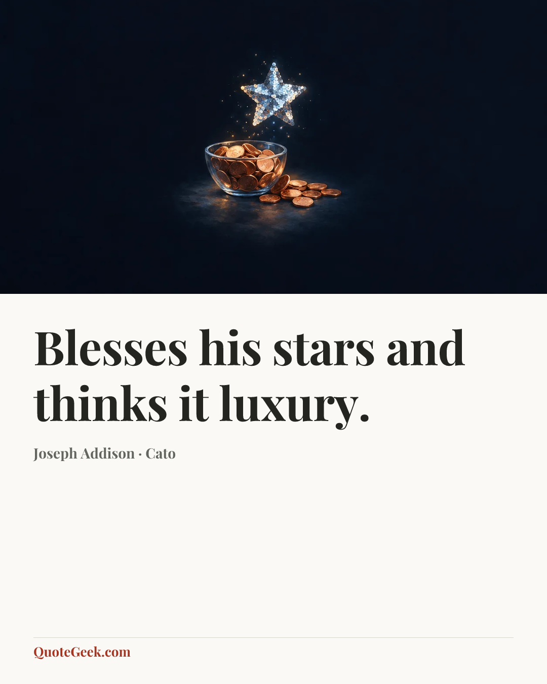 “Blesses his stars and thinks it luxury.” — Joseph Addison · Cato. Illustrated QuoteGeek card.