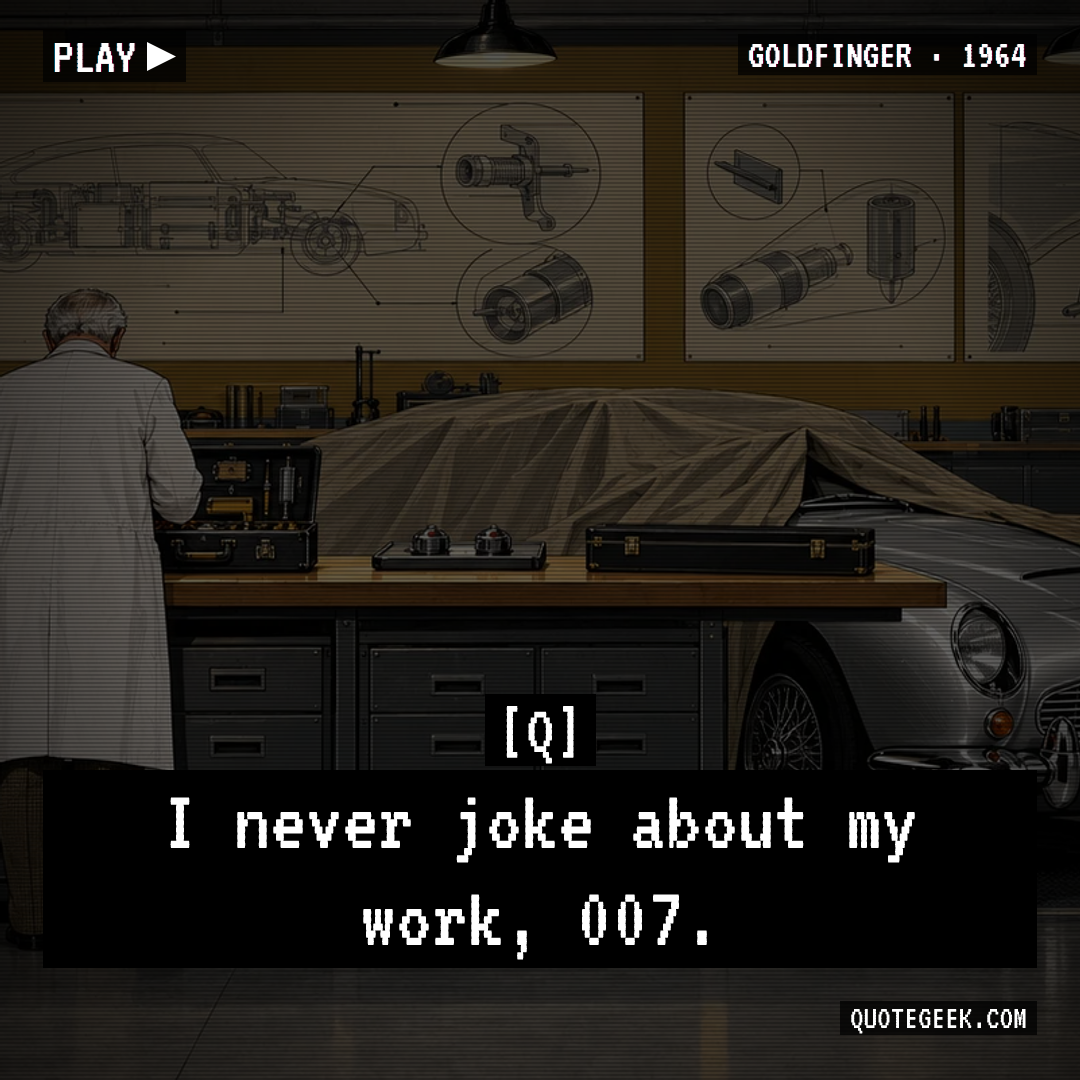 “I never joke about my work, 007.” — Q · Goldfinger. Illustrated QuoteGeek card.