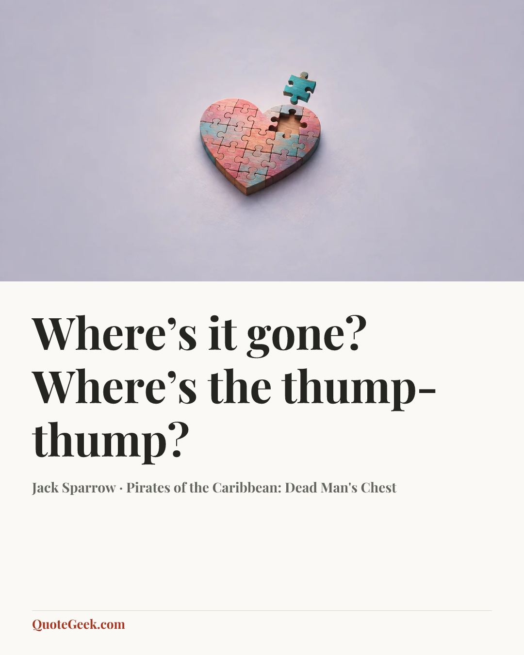 “Where’s it gone? Where’s the thump-thump?” — Jack Sparrow · Pirates of the Caribbean: Dead Man's Chest. Illustrated QuoteGeek card.