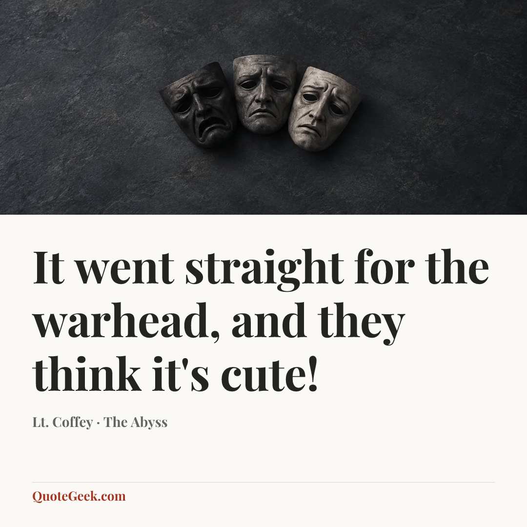 “It went straight for the warhead, and they think it's cute!” — Lt. Coffey · The Abyss. Illustrated QuoteGeek card.
