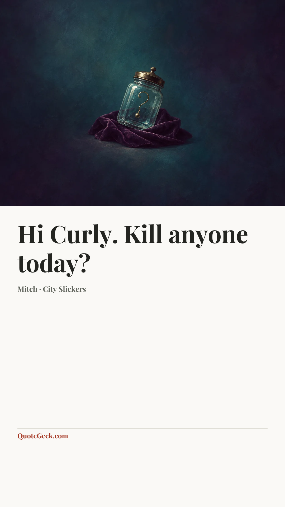 “Hi Curly. Kill anyone today?” — Mitch · City Slickers. Illustrated QuoteGeek card.