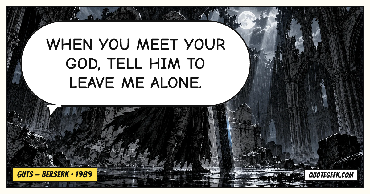“When you meet your God, tell him to leave me alone.” — Guts · Berserk. Illustrated QuoteGeek card.