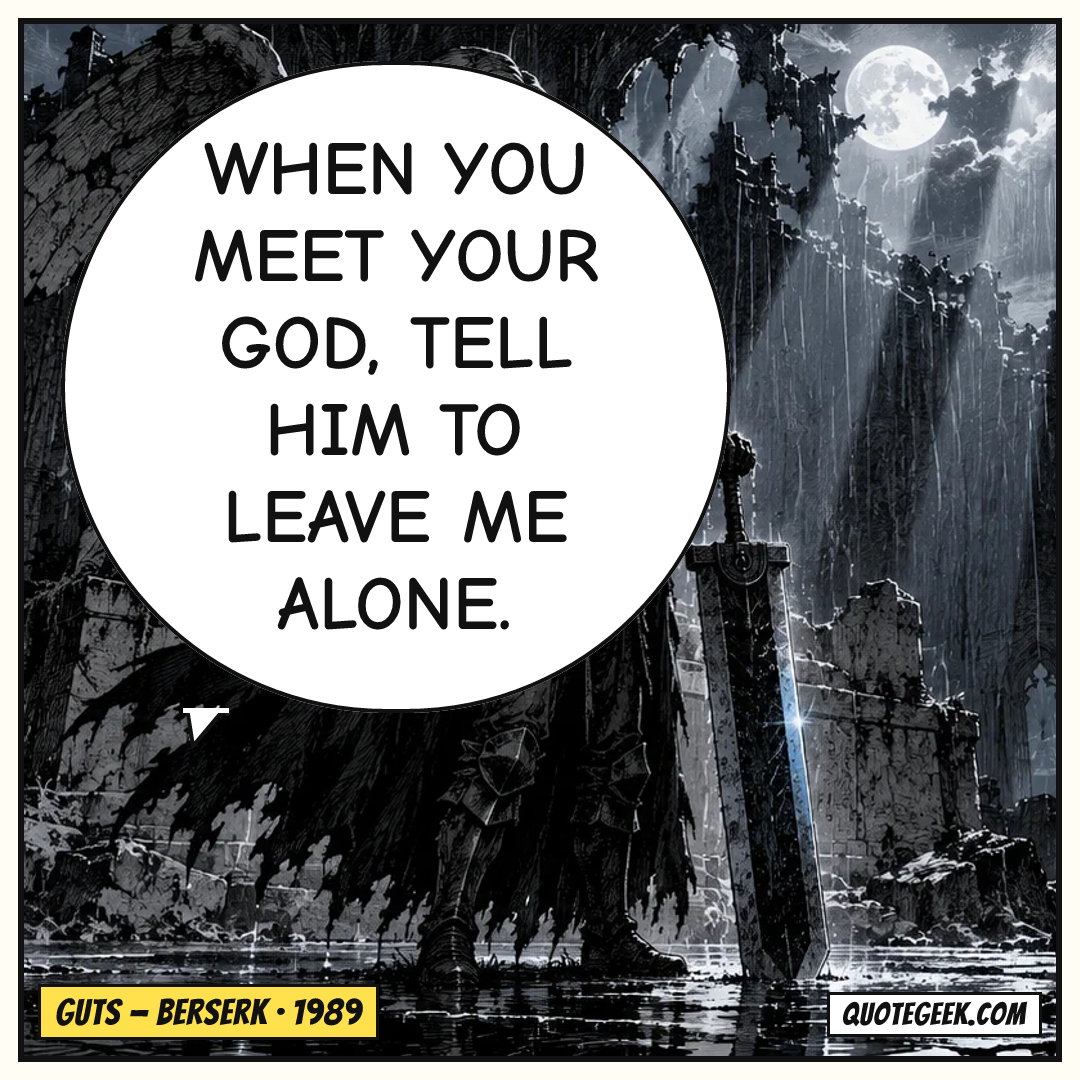 “When you meet your God, tell him to leave me alone.” — Guts · Berserk. Illustrated QuoteGeek card.