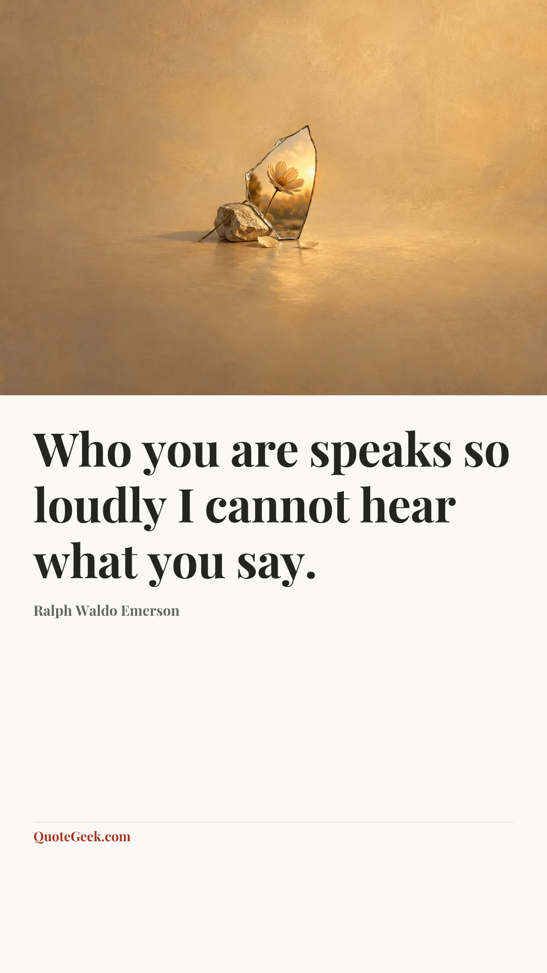 “Who you are speaks so loudly I cannot hear what you say.” — Ralph Waldo Emerson. Illustrated QuoteGeek card.